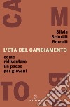 L'età del cambiamento. Come ridiventare un Paese per giovani libro