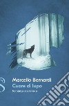 Cuore di lupo libro di Bernardi Marcello