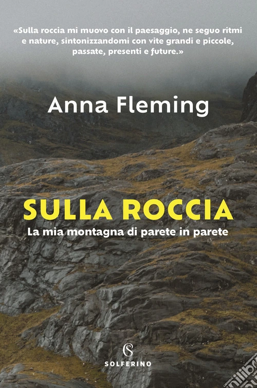 Sulla roccia. La mia montagna di parete in parete