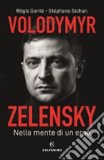 Volodymyr Zelensky. Nella mente di un eroe libro