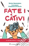 Fate i cattivi libro di Buonanno Errico