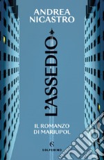 L'assedio. Il romanzo di Mariupol