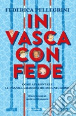 In vasca con Fede. Come affrontare le piccole grandi sfide di ogni giorno libro