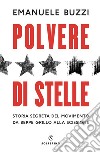 Polvere di stelle. Storia segreta del movimento da Beppe Grillo alla scissione libro