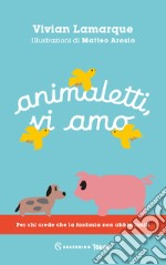 Animaletti, vi amo