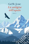 La vertigine dell'aquila libro di Josse Gaëlle