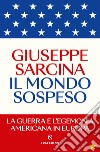 Il mondo sospeso. La guerra e l'egemonia americana in Europa libro