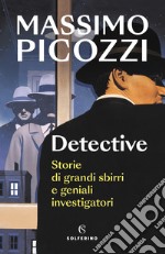 Detective. Storie di grandi sbirri e geniali investigatori libro