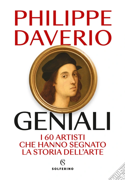 Geniali. I 60 artisti che hanno segnato la storia dell'arte