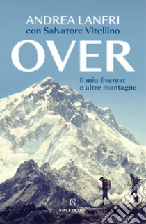 Over. Il Mio Everest E Altre Montagne