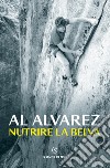 Nutrire la belva libro di Alvarez Al