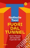 Fuori dal tunnel. Come l'Europa può superare la grande crisi libro