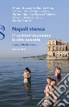 Napoli stanca. 17 scrittori raccontano la città nascosta libro