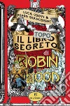 Il libro segreto di Robin Hood libro di Crovi Luca Bianchessi Peppo