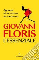 L'essenziale. Appunti di un lettore avventuroso libro