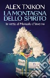 La montagna dello spirito. In vetta al Manaslu d'inverno libro