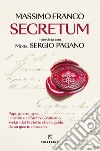 Secretum. Papi, guerre, spie: i misteri dell'Archivio Vaticano svelati dal prefetto che lo guida da un quarto di secolo libro