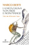 La montagna non ride e non piange libro di Berti Marco