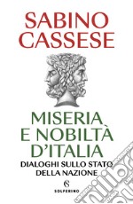 Miseria e nobiltà d'Italia. Dialoghi sullo stato della nazione libro