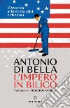 L'impero in bilico. L'America al bivio tra crisi e riscossa libro di Di Bella Antonio