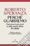 Perché guariremo. Dai giorni più duri a una nuova idea di salute. Ediz. ampliata libro di Speranza Roberto