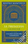 La promessa. Colosseum. Vol. 1 libro di Marcialis Mauro Manfredi V. M. (cur.)