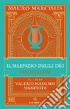 Il silenzio degli dei. Colosseum. Vol. 2 libro di Marcialis Mauro Manfredi V. M. (cur.)