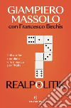 Realpolitik. Il disordine mondiale e le minacce per l'Italia libro di Massolo Giampiero Bechis Francesco
