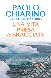 Una vita presa a bracciate libro