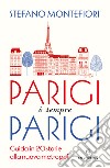 Parigi è sempre Parigi. Guida in 20 storie alla nuova metropoli libro