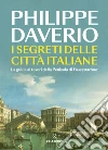 I segreti delle città italiane. La guida ai tesori della Penisola di Passepartout libro di Daverio Philippe