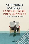 La società del pressappoco. La malattia dell'uomo moderno libro