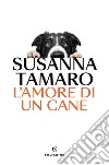 L'amore di un cane libro di Tamaro Susanna