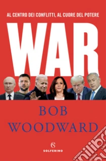 War. Al centro dei conflitti, al cuore del potere