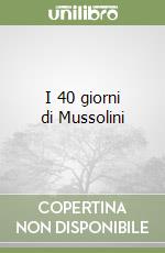 I 40 giorni di Mussolini libro