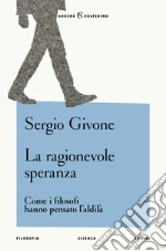 La ragionevole speranza. Come i filosofi hanno pensato l'aldilà libro