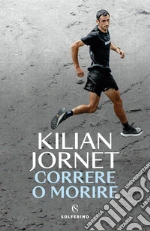 Correre o morire. Nuova ediz. libro