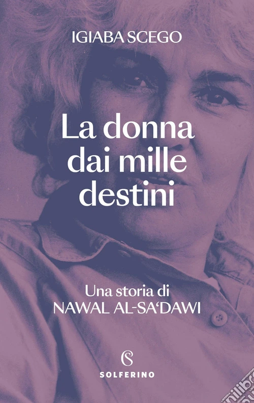 La donna dai mille destini. Una storia di Nawal Al-Sa'dawi