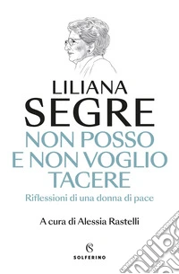 Non posso e non voglio tacere. Riflessioni di una donna di pace