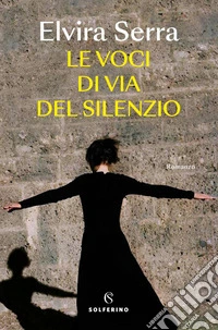 LE voci di via del silenzio libro
