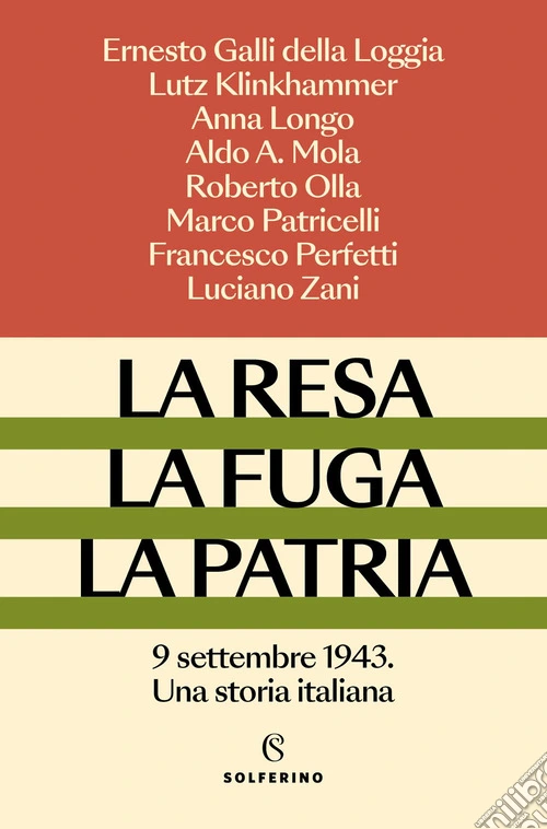La resa, la fuga, la patria. 9 settembre 1943. Una storia italiana