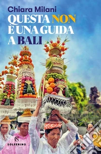 Questa non è una guida a Bali libro