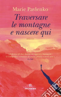 Traversare le montagne e nascere qui