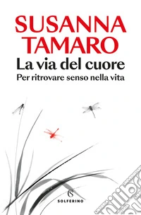 La via del cuore. Per ritrovare senso nella vita libro