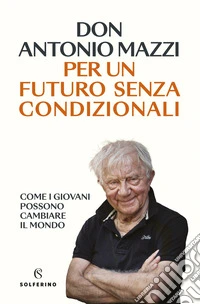 Per un futuro senza condizionali libro