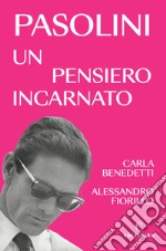 Pasolini, un pensiero incarnato libro usato