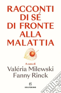 Racconti di sé di fronte alla malattia libro