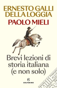 Brevi lezioni di storia italiana (e non solo) libro