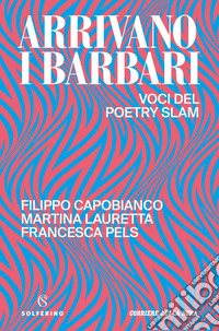 Arrivano i barbari. Voci del poetry slam libro
