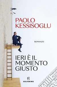 Ieri è il momento giusto libro